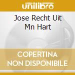 Jose Recht Uit Mn Hart cd