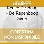 Renee De Haan - De Regenboog Serie cd