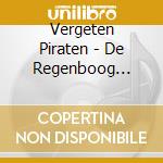 Vergeten Piraten - De Regenboog Serie Vol.1 cd