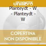 Planteydt -  W - Planteydt -  W cd musicale di Planteydt