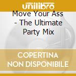 Move Your Ass - The Ultimate Party Mix cd