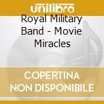 Royal Military Band - Movie Miracles cd