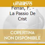 Ferran, F. - La Passio De Crist cd