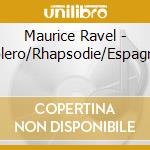 Maurice Ravel - Bolero/Rhapsodie/Espagnol cd