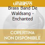 Brass Band De Waldsang - Enchanted cd