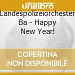 Landespolizeiorchester Ba - Happy New Year! cd