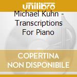 Michael Kuhn - Transcriptions For Piano cd