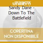 Sandy Dane - Down To The Battlefield cd