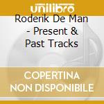 Roderik De Man - Present & Past Tracks cd