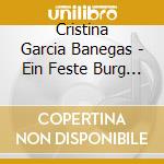 Cristina Garcia Banegas - Ein Feste Burg Ist Unser Gott cd