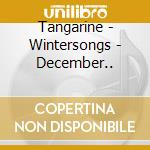 Tangarine - Wintersongs - December.. cd