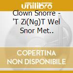 Clown Snorre - 'T Zi(Ng)T Wel Snor Met.. cd