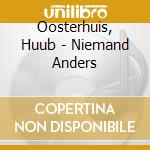 Oosterhuis, Huub - Niemand Anders cd