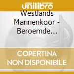 Westlands Mannenkoor - Beroemde Koorwerken cd musicale di Westlands Mannenkoor