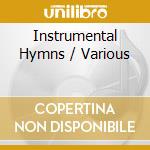 Instrumental Hymns / Various cd musicale