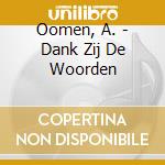 Oomen, A. - Dank Zij De Woorden cd musicale di Oomen, A.