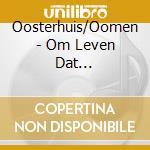 Oosterhuis/Oomen - Om Leven Dat Doorgaat/Psa cd musicale di Oosterhuis/Oomen
