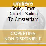 Smid, Ernst Daniel - Sailing To Amsterdam cd