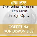 Oosterhuis/Oomen - Een Mens Te Zijn Op Aarde