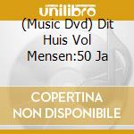 (Music Dvd) Dit Huis Vol Mensen:50 Ja cd