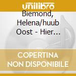 Biemond, Helena/huub Oost - Hier Nu Hoor Mij cd