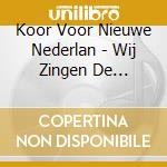 Koor Voor Nieuwe Nederlan - Wij Zingen De Monsters.. cd