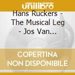 Hans Ruckers - The Musical Leg - Jos Van Imerseel cd musicale di Hans Ruckers