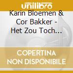 Karin Bloemen & Cor Bakker - Het Zou Toch Moeten Bestaan cd musicale di Karin Bloemen & Cor Bakker