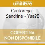 Cantoreggi, Sandrine - Ysa?E cd