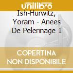 Ish-Hurwitz, Yoram - Anees De Pelerinage 1 cd