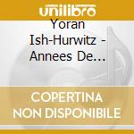 Yoran Ish-Hurwitz - Annees De Pelerinage,Troisieme Annee cd