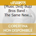 (Music Dvd) Buzz Bros Band - The Same New Story [Edizione: Paesi Bassi] cd