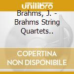 Brahms, J. - Brahms String Quartets.. cd