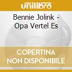 Bennie Jolink - Opa Vertel Es cd