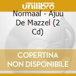 Normaal - Ajuu De Mazzel (2 Cd) cd
