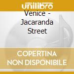 Venice - Jacaranda Street cd musicale di Venice