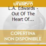 L.A. Edwards - Out Of The Heart Of Darkness cd