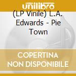 (LP Vinile) L.A. Edwards - Pie Town vinile
