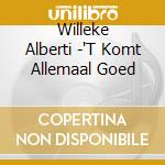 Willeke Alberti -'T Komt Allemaal Goed cd musicale