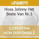 Hoes Johnny Het Beste Van Nr.1 cd