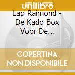 Lap Raimond - De Kado Box Voor De Allerkleinsten (2 Cd) cd