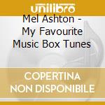 Mel Ashton - My Favourite Music Box Tunes cd