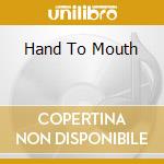 Hand To Mouth cd musicale di STATE OF MONC