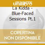 La Kidda - Blue-Faced Sessions Pt.1 cd