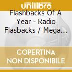 Flashbacks Of A Year - Radio Flasbacks / Mega Flashbacks cd musicale di Flashbacks Of A Year