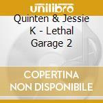 Quinten & Jessie K - Lethal Garage 2 cd