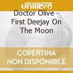 Doctor Olive - First Deejay On The Moon cd