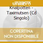 Knalpotten - Taximutsen (Cd Singolo) cd musicale di Knalpotten