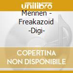 Mennen - Freakazoid -Digi- cd musicale di Mennen