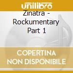Zinatra - Rockumentary Part 1 cd